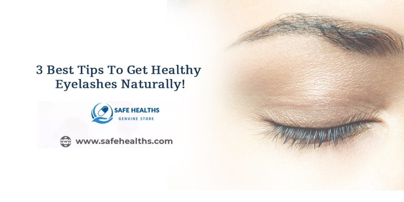 3 Best Tips To Get Healthy Eyelashes Naturally!