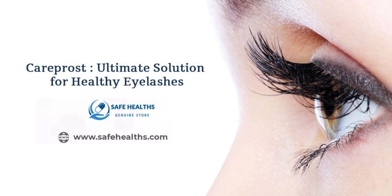Careprost - Ultimate Solution for Healthy Eyelashes
