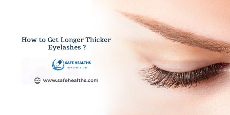How to Get Longer Thicker Eyelashes