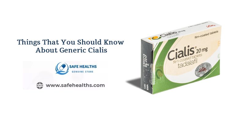 Things That You Should Know About Generic Cialis