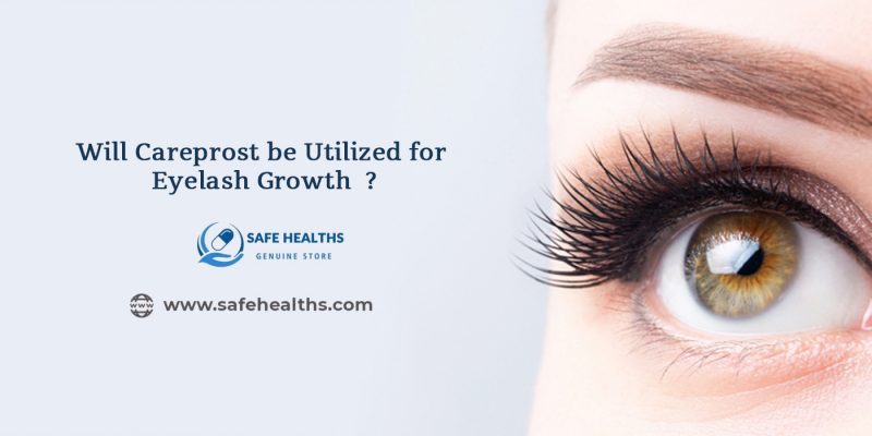 Will Careprost be Utilized for Eyelashes Growth