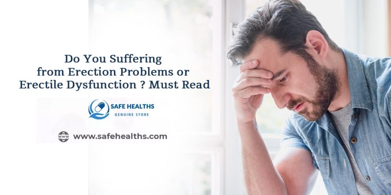 Do You Suffering from Erection Problems or Erectile Dysfunction Must Read