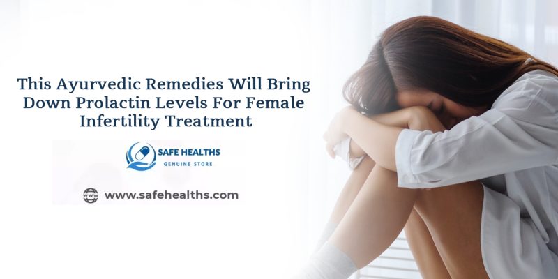 This Ayurvedic Remedies Will Bring Down Prolactin Levels For Female Infertility Treatment