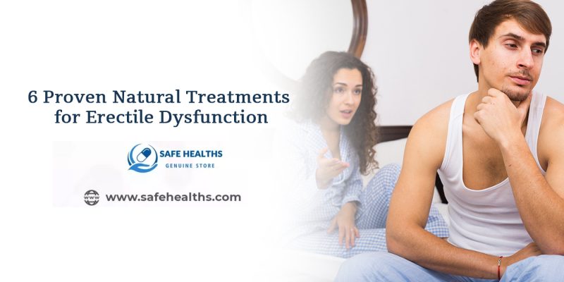 6 Proven Natural Treatments for Erectile Dysfunction