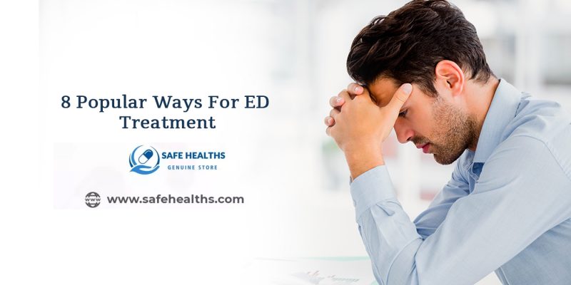 8 Popular Ways For ED Treatment