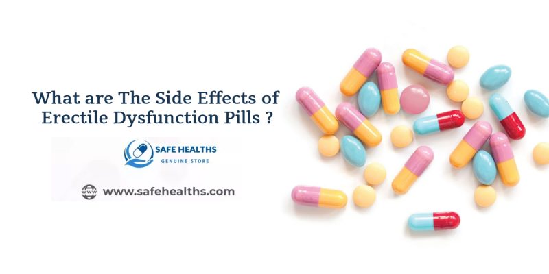 What are The Side Effects of Erectile Dysfunction Pills