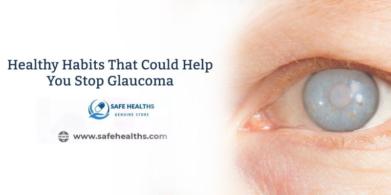 Healthy Habits That Could Help You Stop Glaucoma