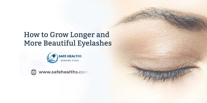 How to Grow Longer and More Beautiful Eyelashes