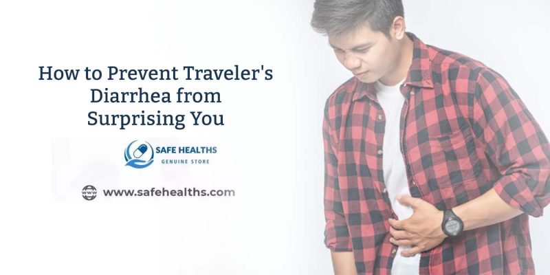 How to Prevent Traveler's Diarrhea from Surprising You