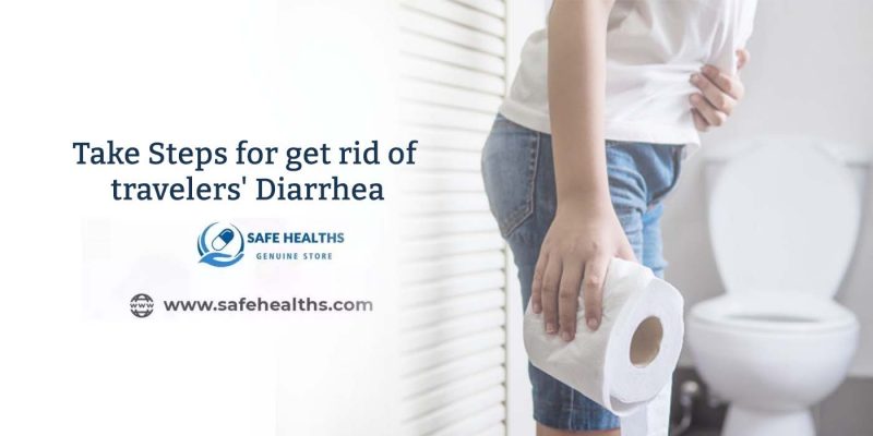Take Steps for get rid of travelers' Diarrhea