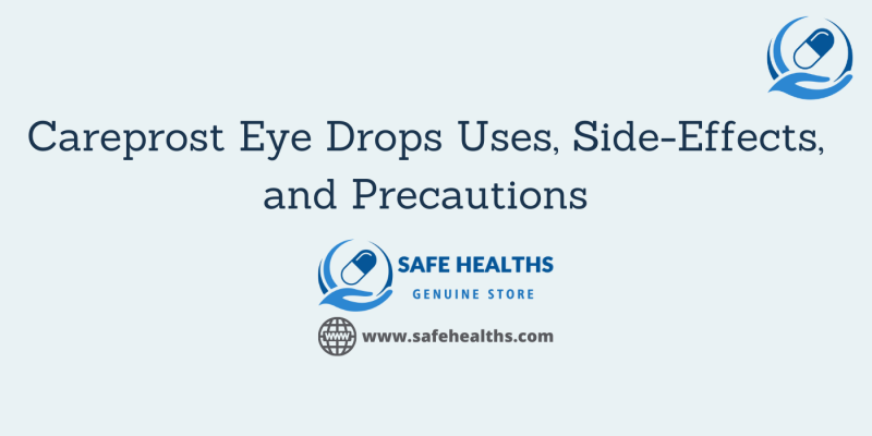Careprost Eye Drops Uses, Side-Effects, and Precautions