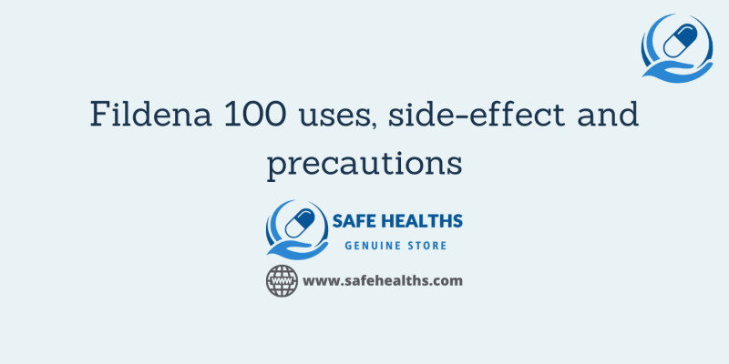 Fildena 100 uses, side-effect and precautions