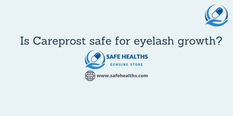 Is Careprost safe for eyelash growth_