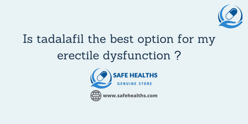 Is tadalafil the best option for my erectile dysfunction