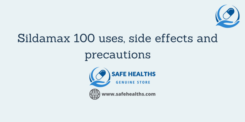 Sildamax 100 uses, side effects and precautions