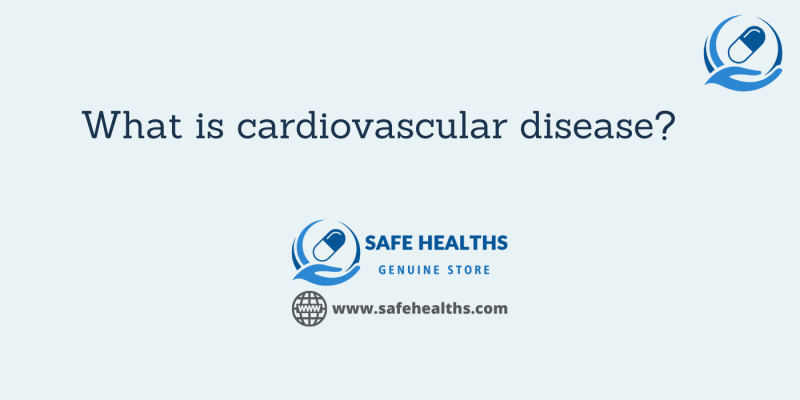 What is cardiovascular disease