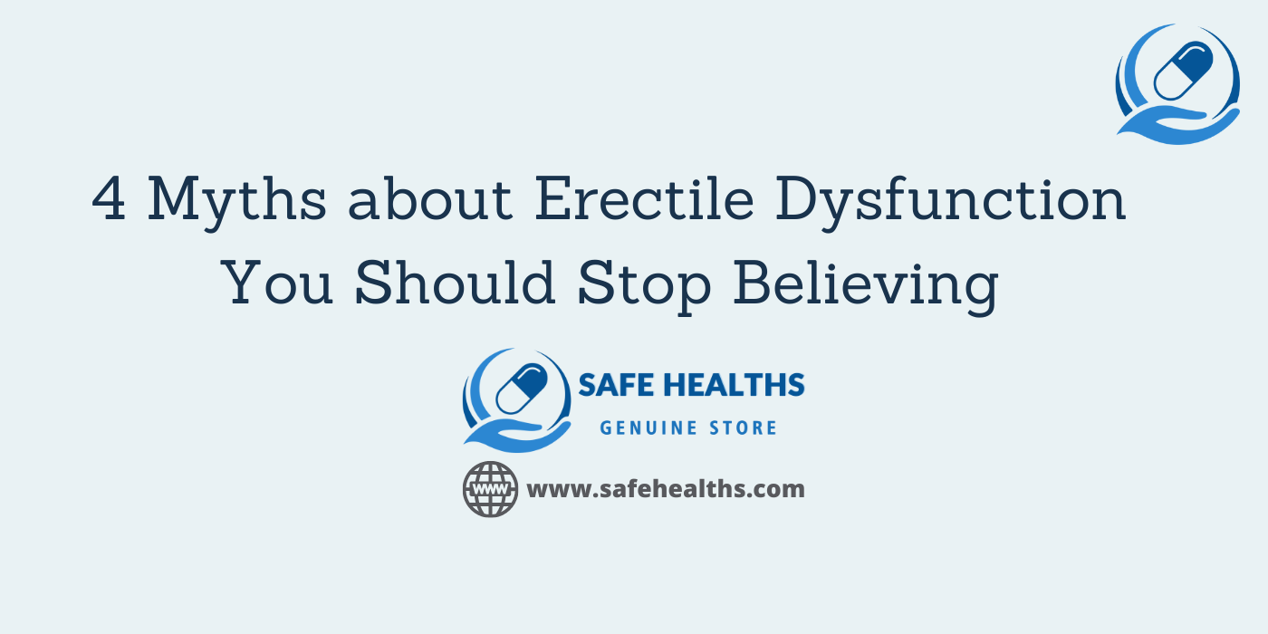 4 Myths about Erectile Dysfunction You Should Stop Believing