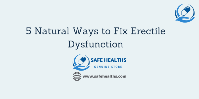 5 Natural Ways to Fix Erectile Dysfunction