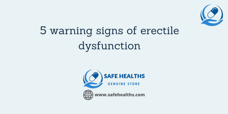 5 warning signs of erectile dysfunction