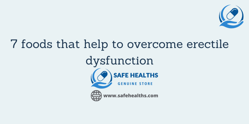 7 foods that help to overcome erectile dysfunction