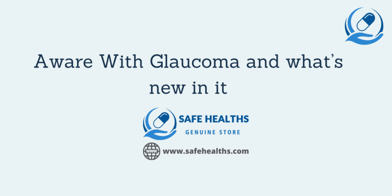 Aware With Glaucoma and what’s new in it