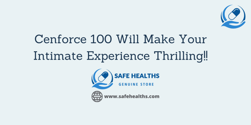 Cenforce 100 Will Make Your Intimate Experience Thrilling!!