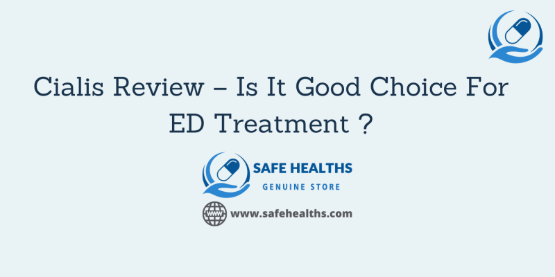 Cialis Review – Is It Good Choice For ED Treatment _