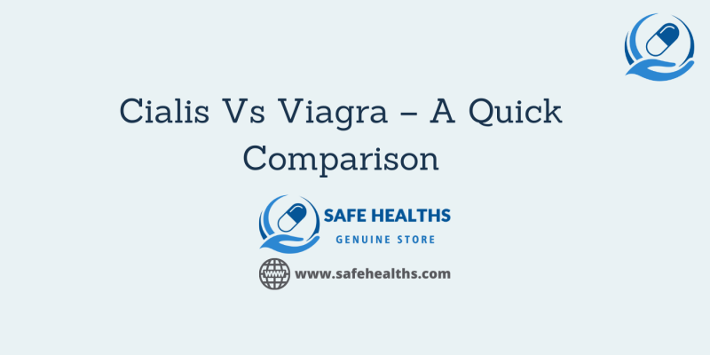 Cialis Vs Viagra – A Quick Comparison