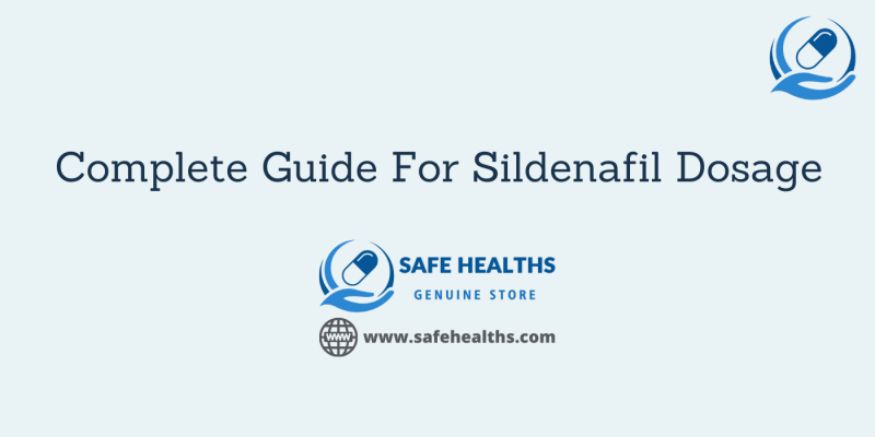 Complete Guide For Sildenafil Dosage