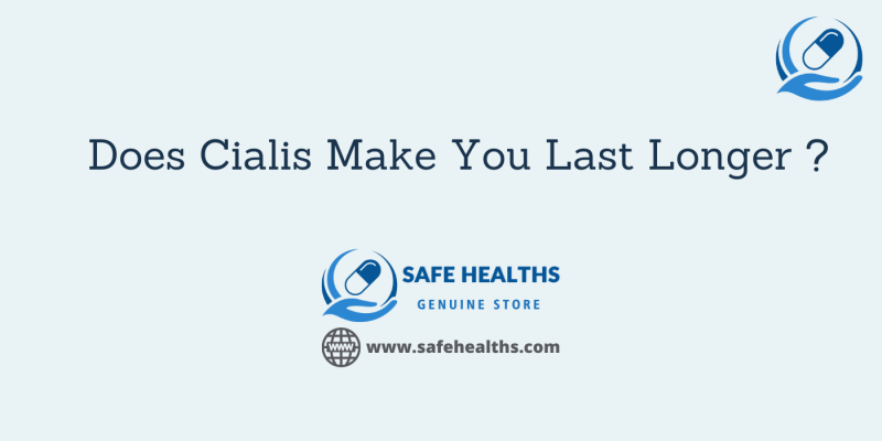 Does Cialis Make You Last Longer