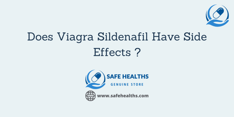 Does Viagra Sildenafil Have Side Effects