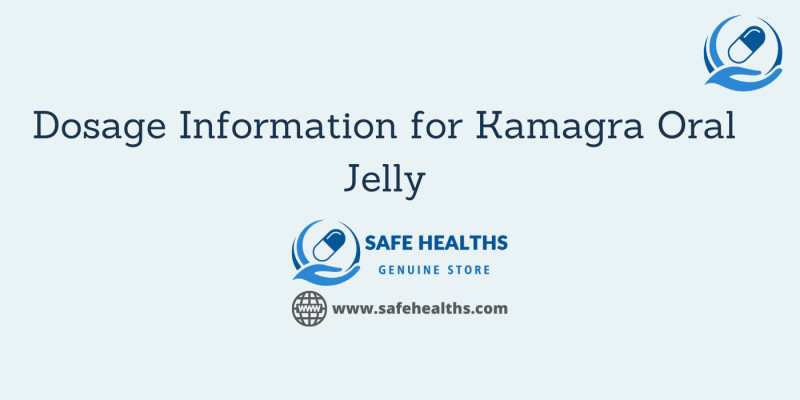 Dosage Information for Kamagra Oral Jelly
