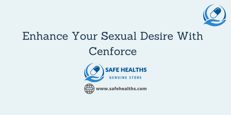 Enhance Your Sexual Desire With Cenforce