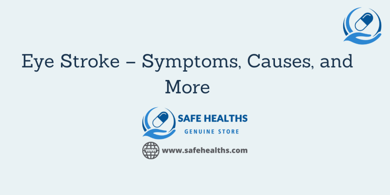 Eye Stroke – Symptoms, Causes, and More