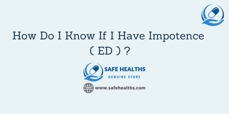How Do I Know If I Have Impotence ( ED ) _