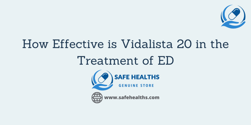 How Effective is Vidalista 20 in the Treatment of ED