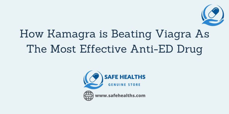 How Kamagra is Beating Viagra As The Most Effective Anti-ED Drug