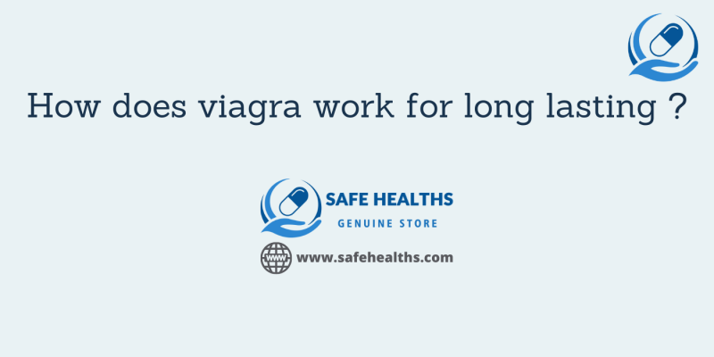How does viagra work for long lasting
