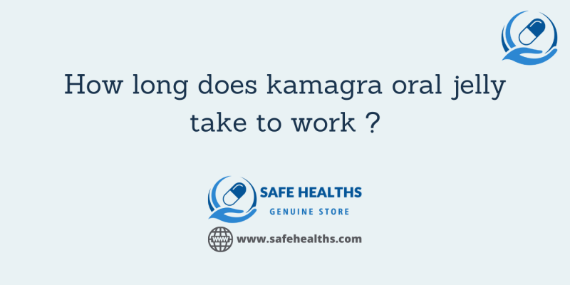 How long does kamagra oral jelly take to work