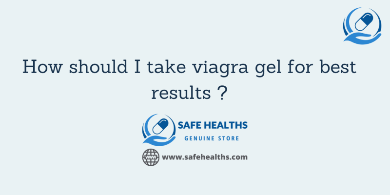 How should I take viagra gel for best results
