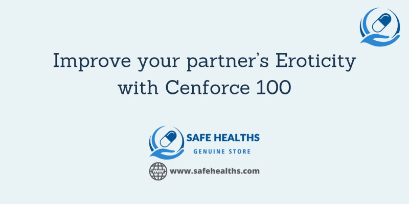 Improve your partner’s Eroticity with Cenforce 100