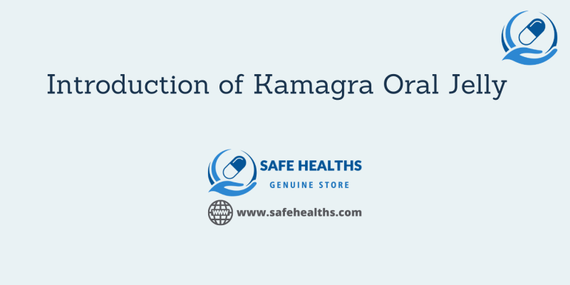 Introduction of Kamagra Oral Jelly