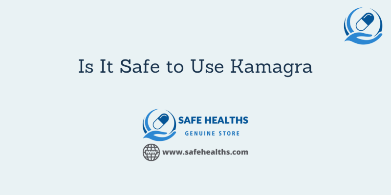 Is It Safe to Use Kamagra