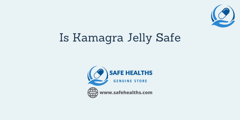 Is Kamagra Jelly Safe