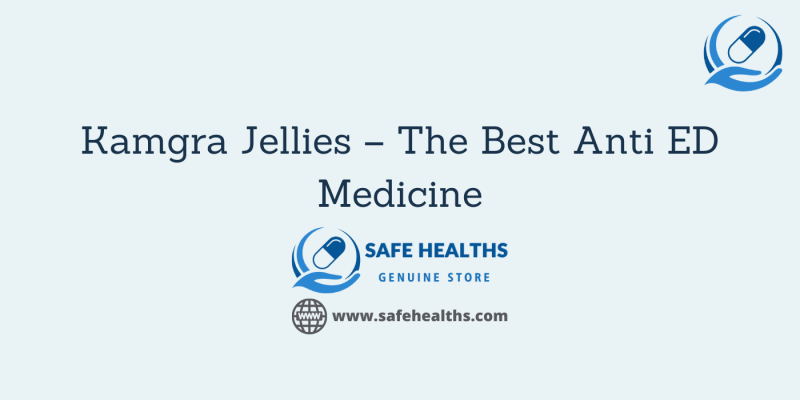 Kamgra Jellies – The Best Anti ED Medicine