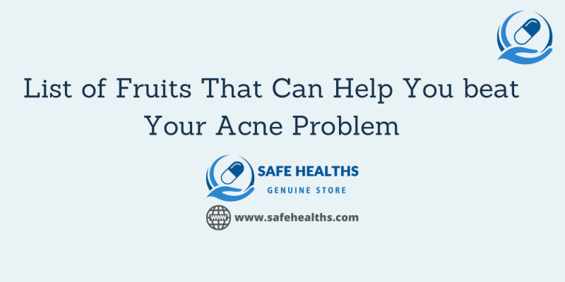 List of Fruits That Can Help You beat Your Acne Problem
