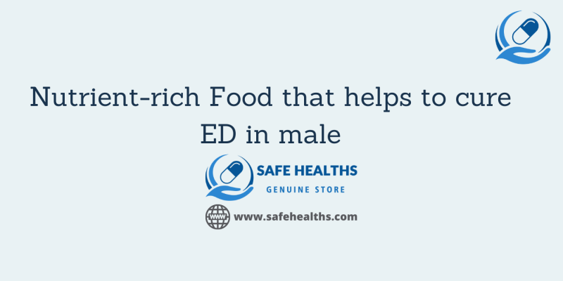 Nutrient-rich Food that helps to cure ED in male