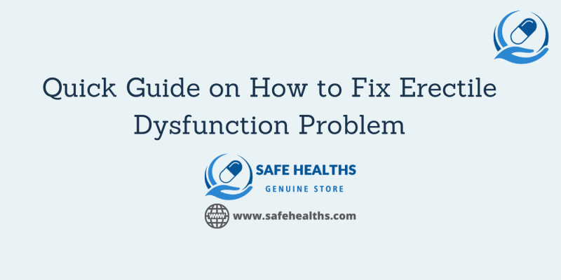 Quick Guide on How to Fix Erectile Dysfunction Problem