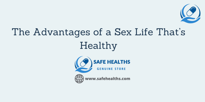 The Advantages of a Sex Life That’s Healthy