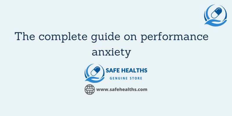 The complete guide on performance anxiety